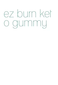 ez burn keto gummy