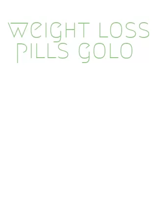 weight loss pills golo