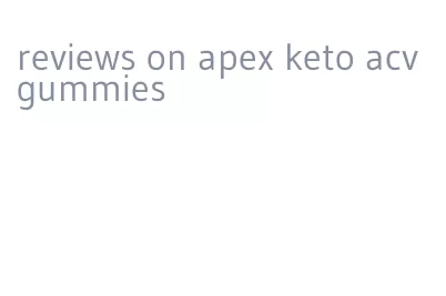 reviews on apex keto acv gummies
