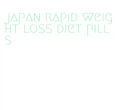 japan rapid weight loss diet pills