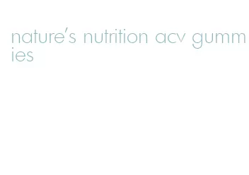 nature's nutrition acv gummies