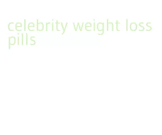 celebrity weight loss pills