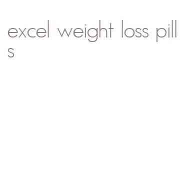 excel weight loss pills
