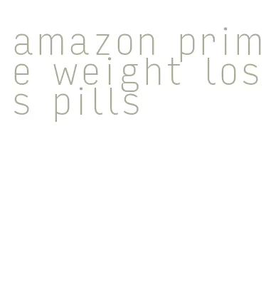 amazon prime weight loss pills