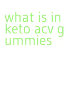 what is in keto acv gummies