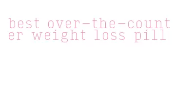best over-the-counter weight loss pill