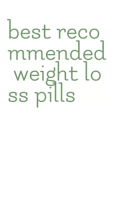 best recommended weight loss pills