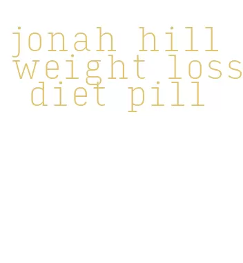 jonah hill weight loss diet pill