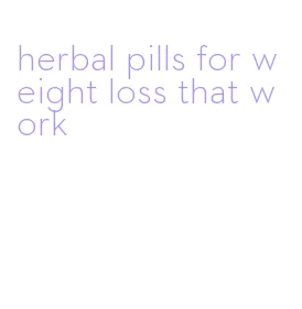 herbal pills for weight loss that work