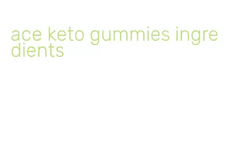 ace keto gummies ingredients
