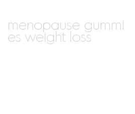 menopause gummies weight loss