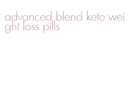 advanced blend keto weight loss pills