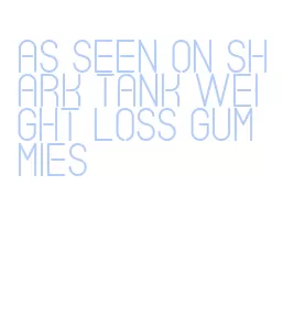 as seen on shark tank weight loss gummies