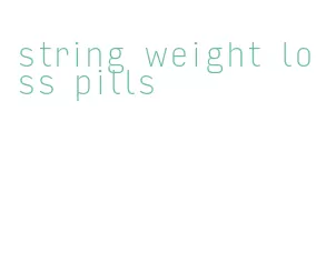 string weight loss pills