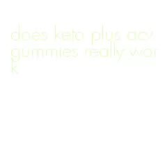 does keto plus acv gummies really work
