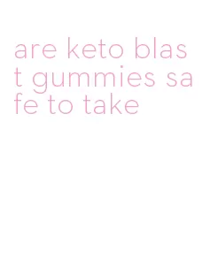 are keto blast gummies safe to take
