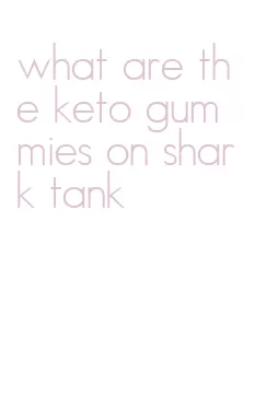 what are the keto gummies on shark tank