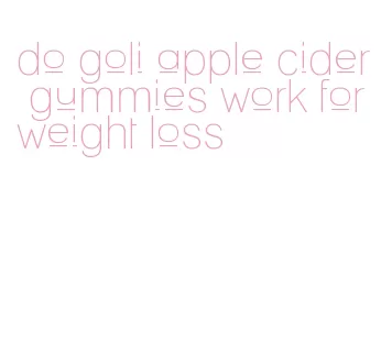 do goli apple cider gummies work for weight loss