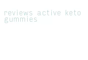 reviews active keto gummies