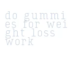 do gummies for weight loss work