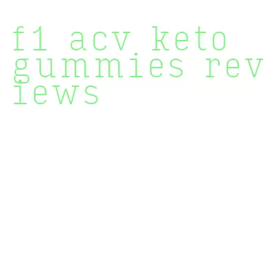 f1 acv keto gummies reviews