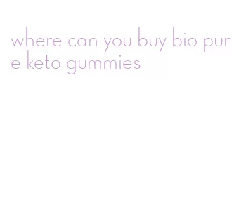 where can you buy bio pure keto gummies