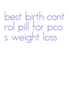 best birth control pill for pcos weight loss