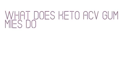 what does keto acv gummies do