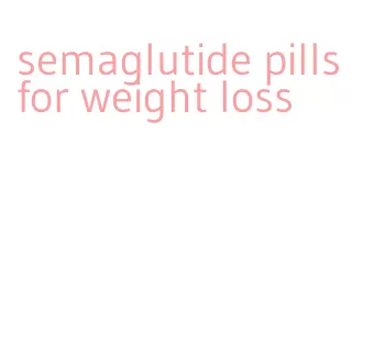 semaglutide pills for weight loss