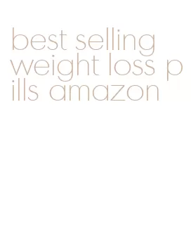 best selling weight loss pills amazon