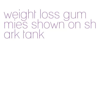 weight loss gummies shown on shark tank