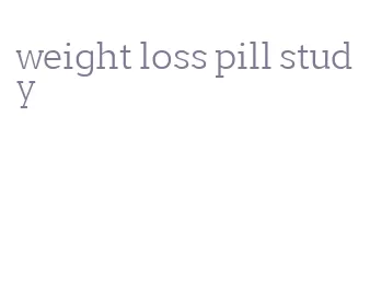 weight loss pill study