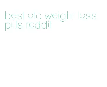 best otc weight loss pills reddit