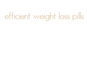efficient weight loss pills
