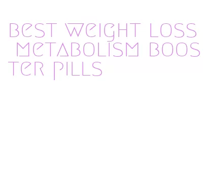 best weight loss metabolism booster pills