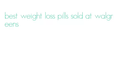 best weight loss pills sold at walgreens