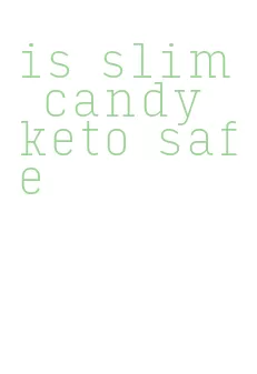 is slim candy keto safe