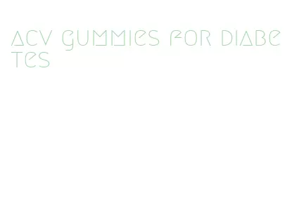 acv gummies for diabetes