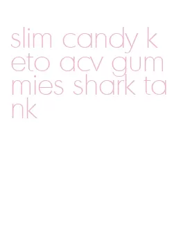 slim candy keto acv gummies shark tank