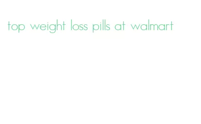 top weight loss pills at walmart
