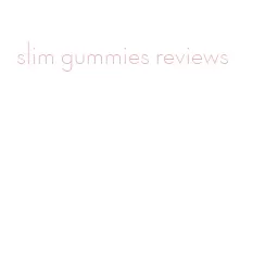 slim gummies reviews