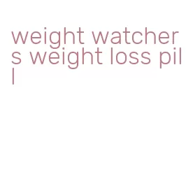 weight watchers weight loss pill