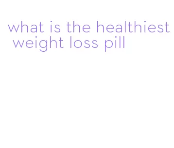 what is the healthiest weight loss pill