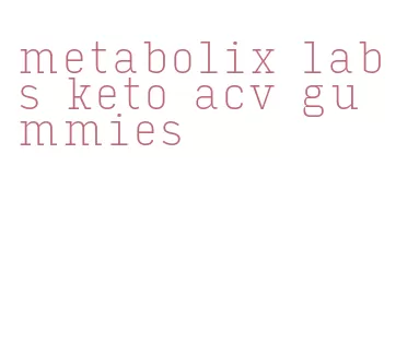 metabolix labs keto acv gummies
