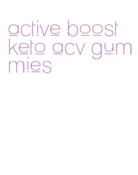 active boost keto acv gummies