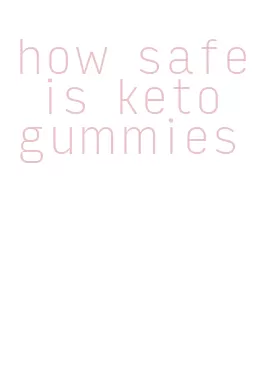 how safe is keto gummies
