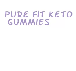 pure fit keto gummies