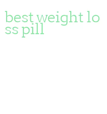 best weight loss pill