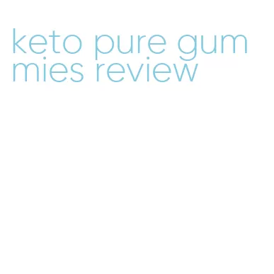 keto pure gummies review