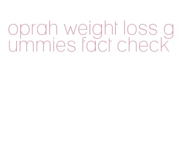 oprah weight loss gummies fact check